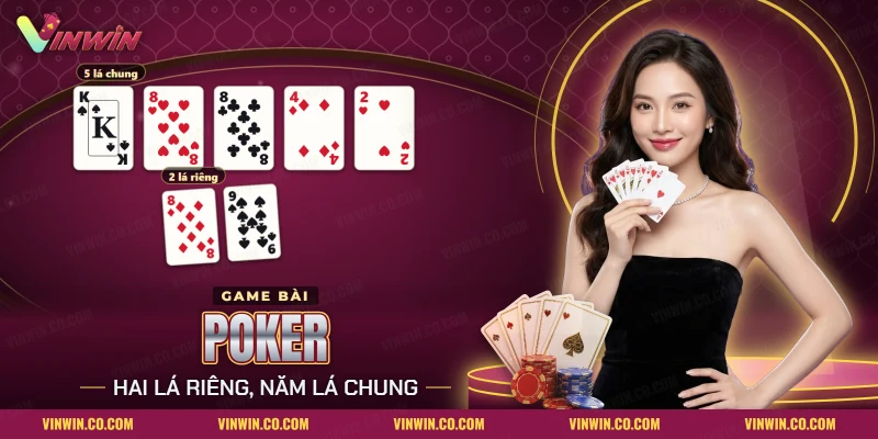 Cách chơi Poker Vinwin với hai lá riêng và năm lá chung trên bàn