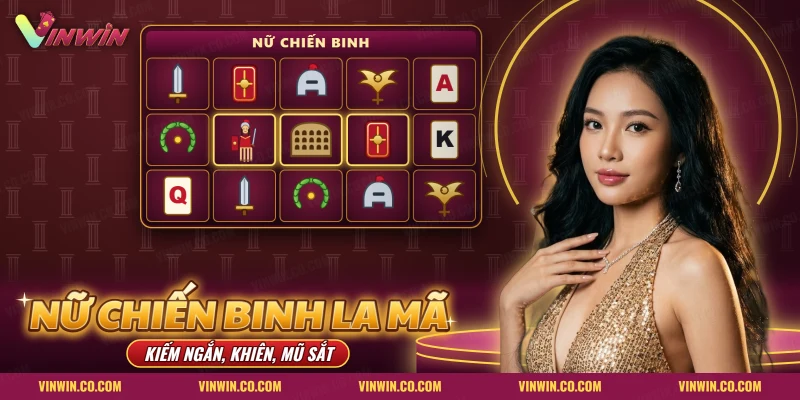 Nổ hũ Nữ Chiến Binh La Mã Vinwin với lưới quay mang chủ đề đấu trường La Mã