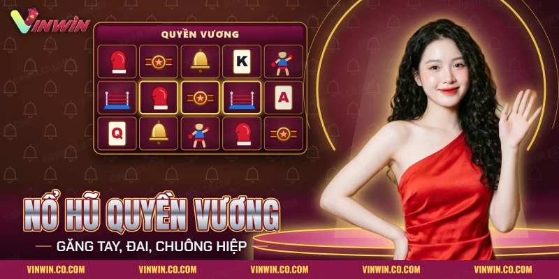 Nổ hũ Quyền Vương Vinwin với lưới quay mang chủ đề quyền anh